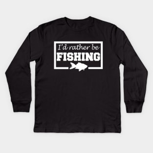 I'd Rather Be Fishing Kids Long Sleeve T-Shirt